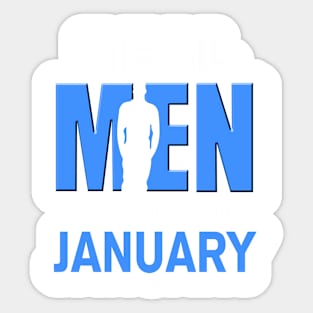 Real men Are Born In \January Sticker